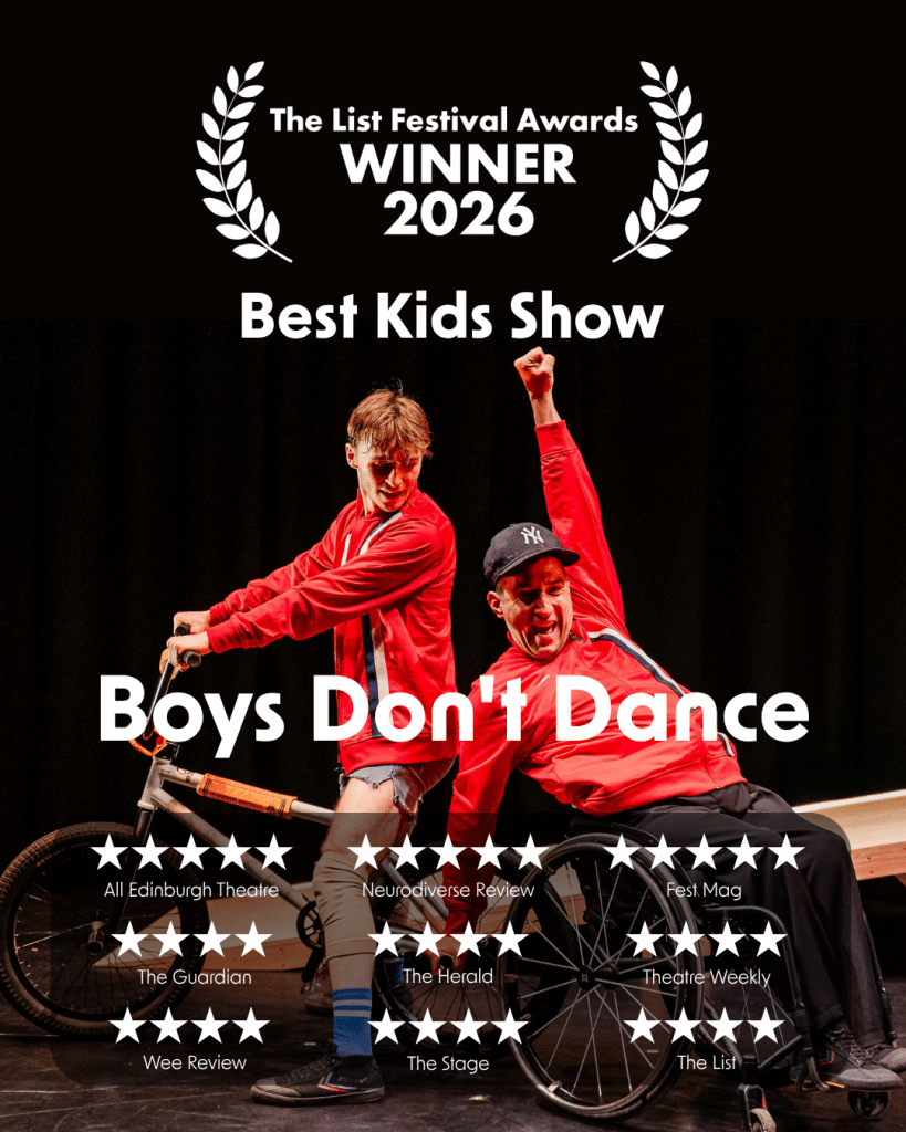 Two dancers in red and black tops. One is on a BMX is the other is in a wheelchair raising his arm to the sky in joy. A Laurel for The List Festival Awards Winner 2026 for Best Kids Show. Text reads "Boys Don't Dance." Multiple 5 and 4 star reviews are present below.
